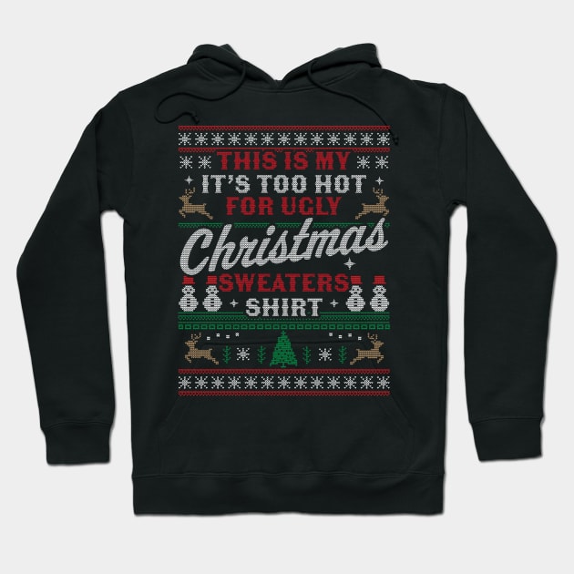 This Is My It's Too Hot For Ugly Christmas Sweaters Funny Hoodie by OrangeMonkeyArt